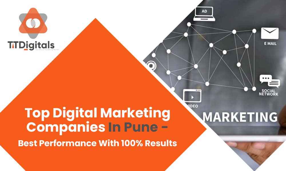Top Digital Marketing Companies In Pune - Best Performance With 100% Results